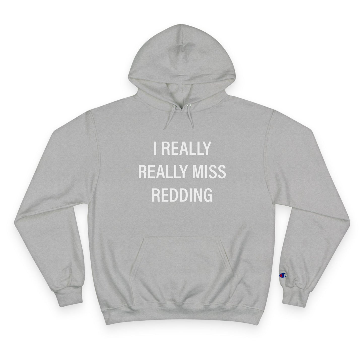 I Really Really Miss Redding Champion Hoodie