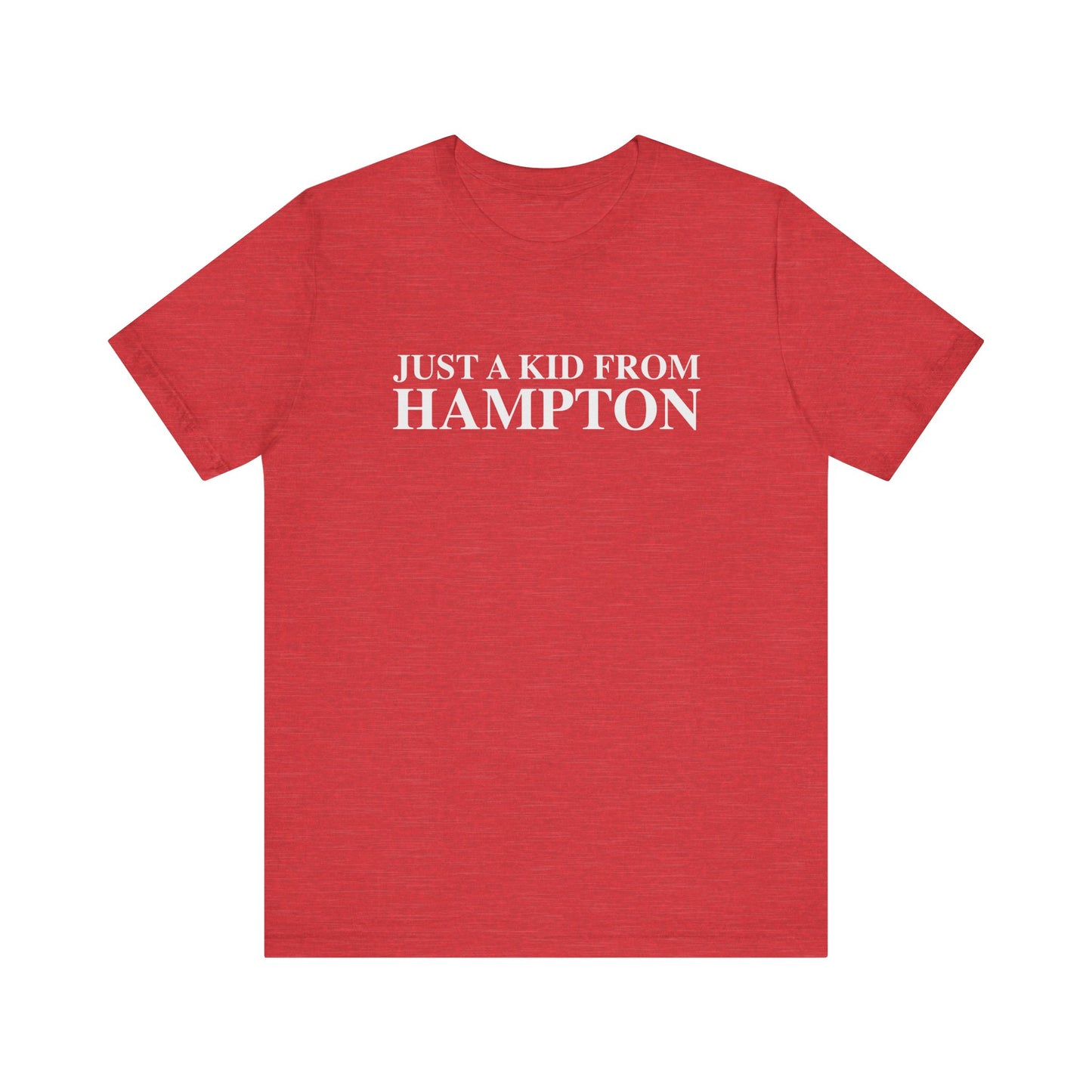 Just a kid from Hampton Unisex Jersey Short Sleeve T-Shirt