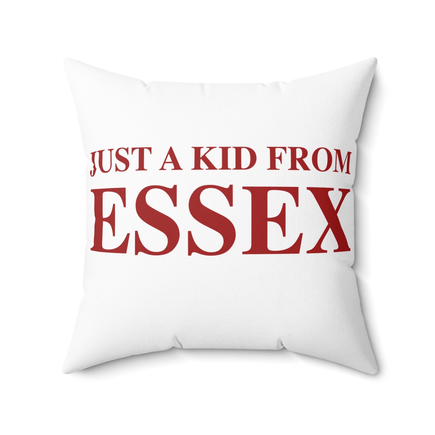 Just a kid from Essex Spun Polyester Square Pillow