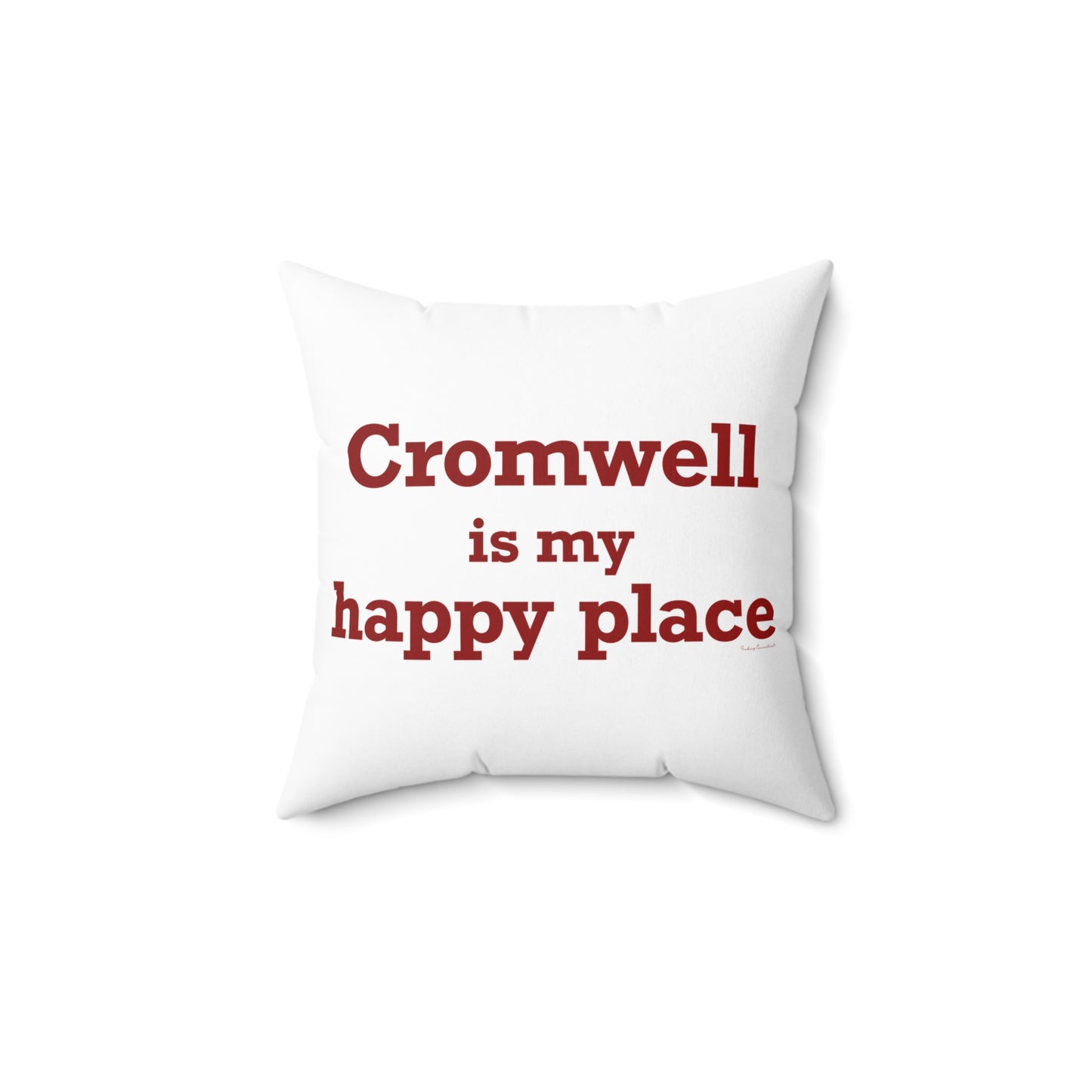 Cromwell is My Happy Place Spun Polyester Square Pillow