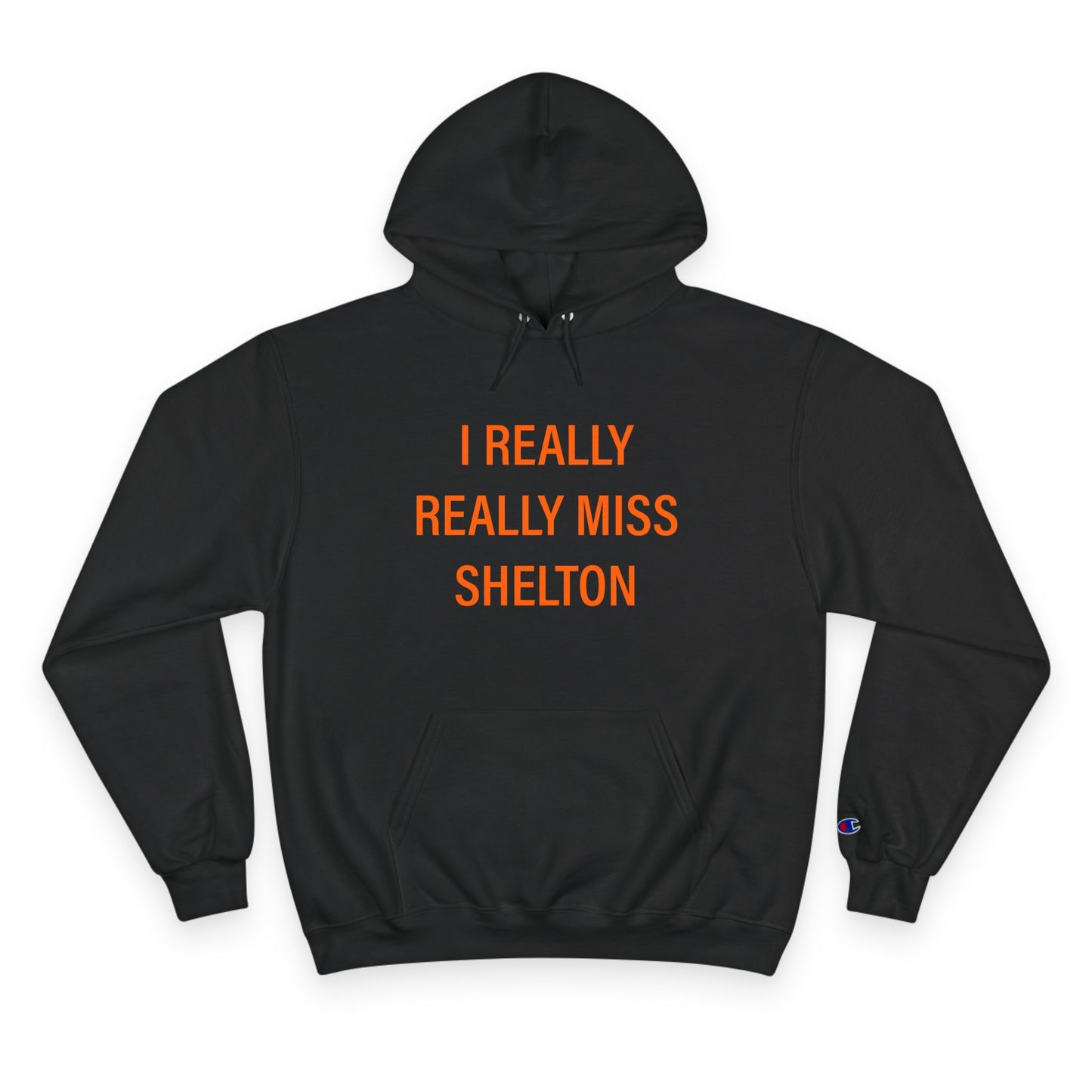 I Really Really Miss Shelton Champion Hoodie