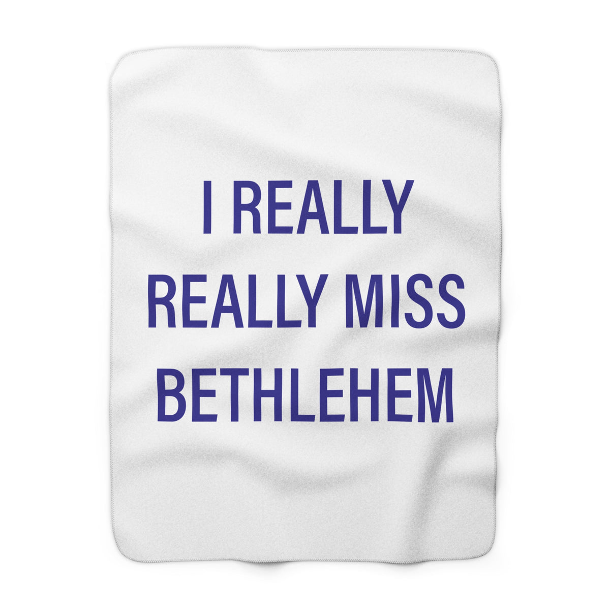 I Really Really Miss Bethlehem Sherpa Fleece Blanket