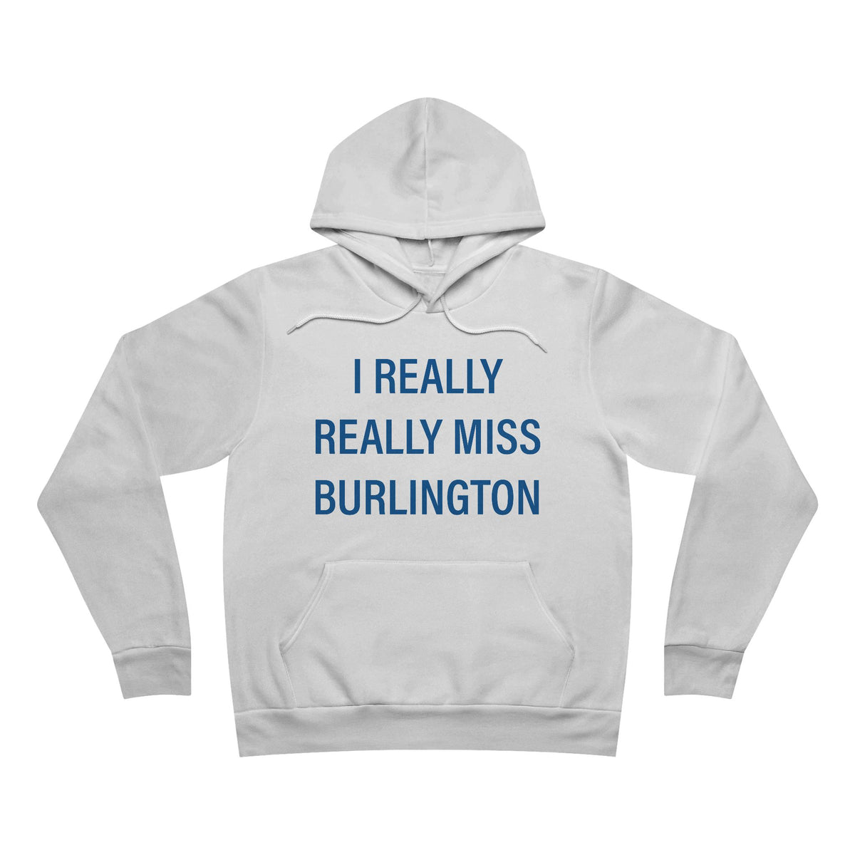 I Really Really Miss Burlington Unisex Sponge Fleece Pullover Hoodie