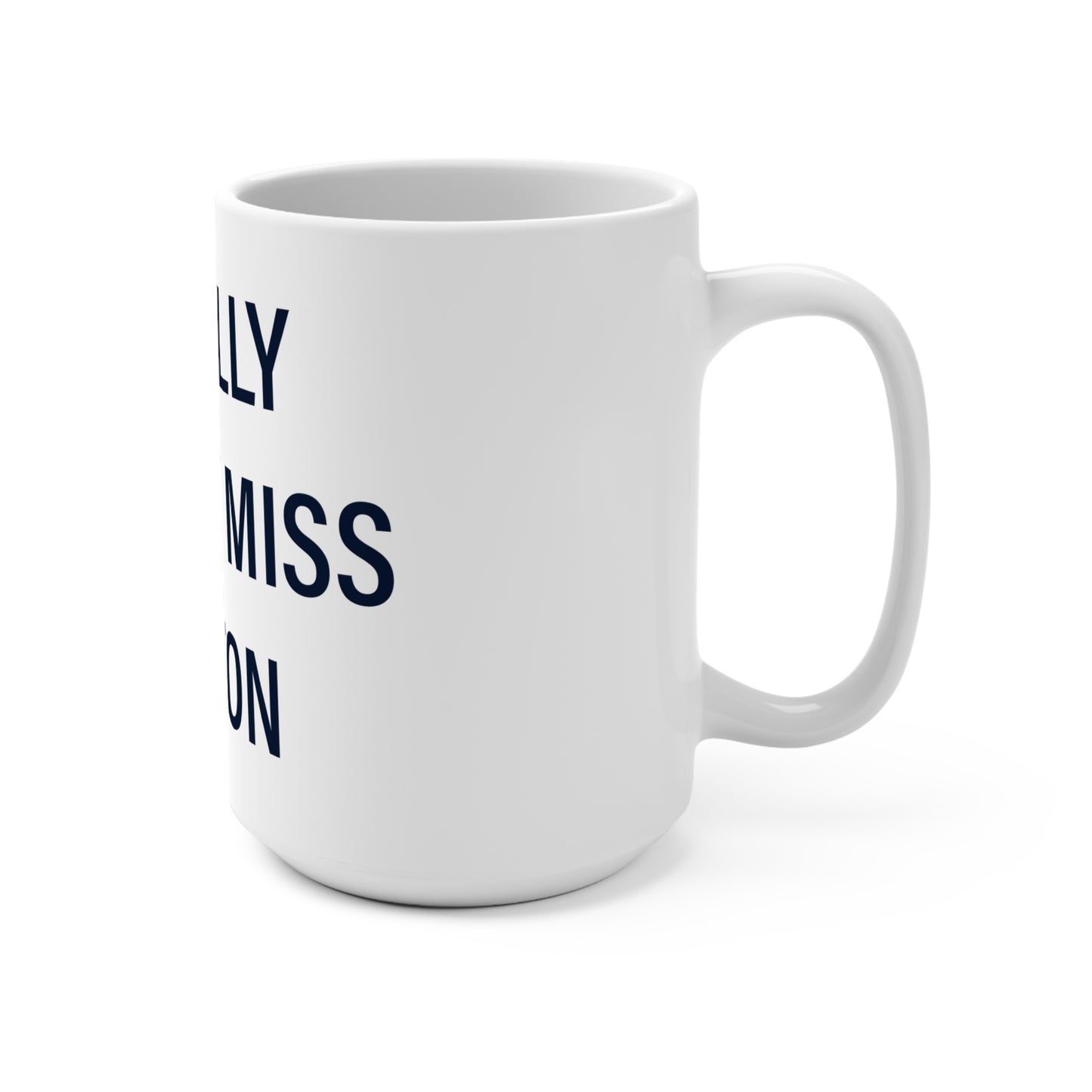 I Really Really Miss Wilton Mug 15oz