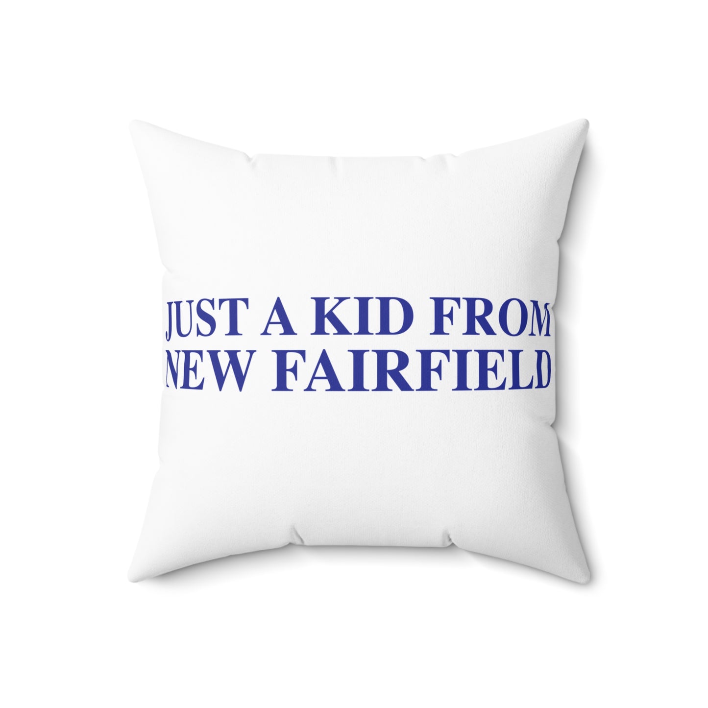 Just a kid from New Fairfield Spun Polyester Square Pillow