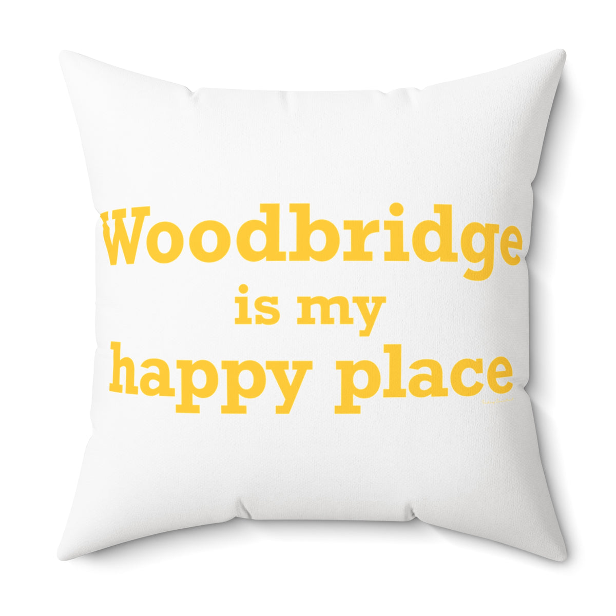 Woodbridge is My Happy Place Polyester Square Pillow