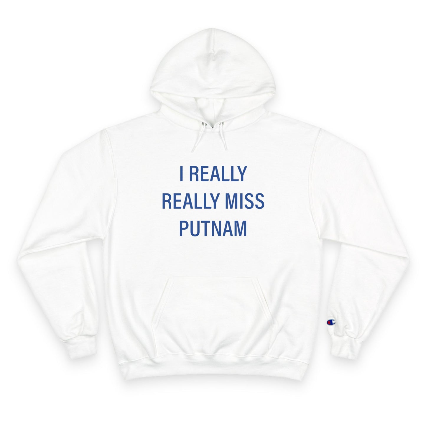 I Really Really Miss Putnam Champion Hoodie