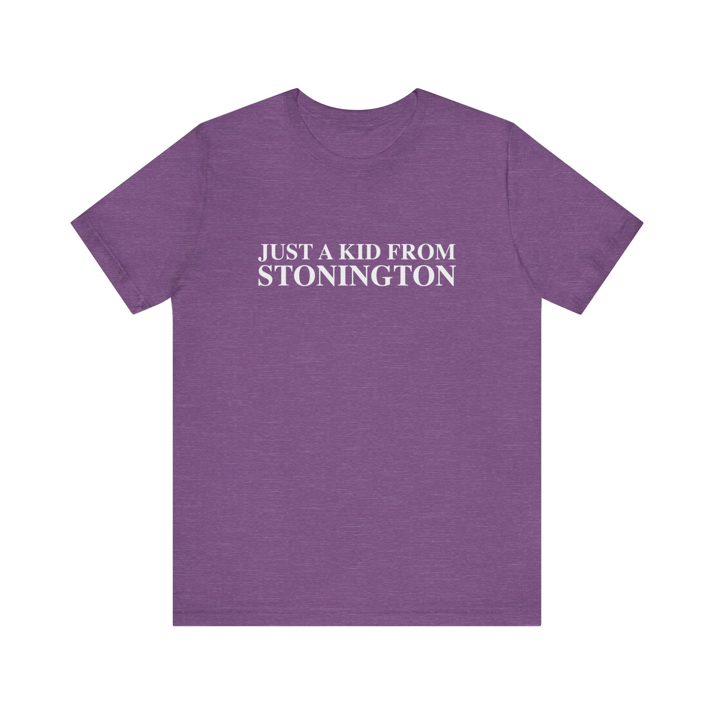Just a kid from Stonington Unisex Jersey Short Sleeve T-Shirt