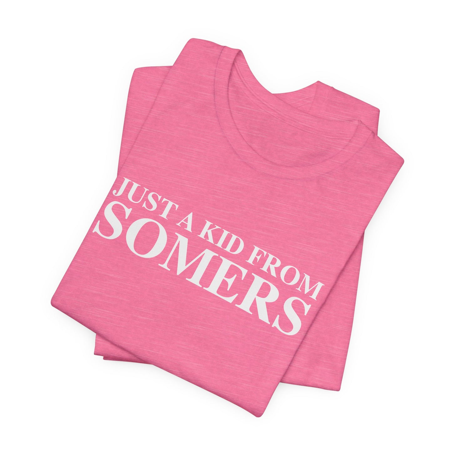 Just a kid from Somers Unisex Jersey Short Sleeve T-Shirt
