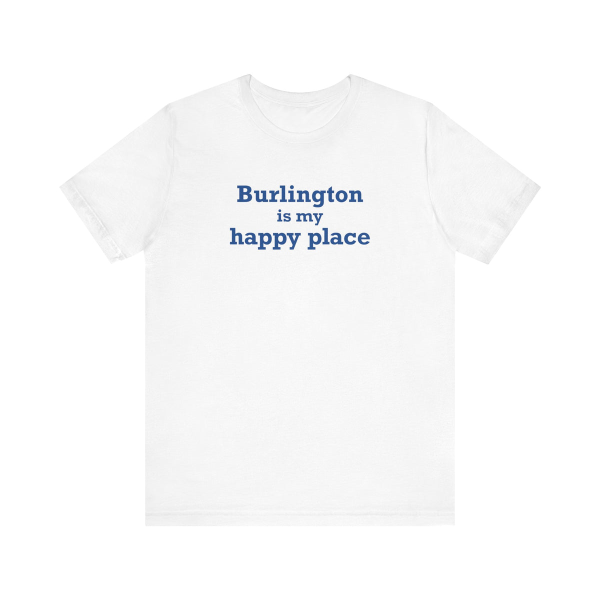 Burlington is My Happy Place Unisex Jersey Short Sleeve T-Shirt