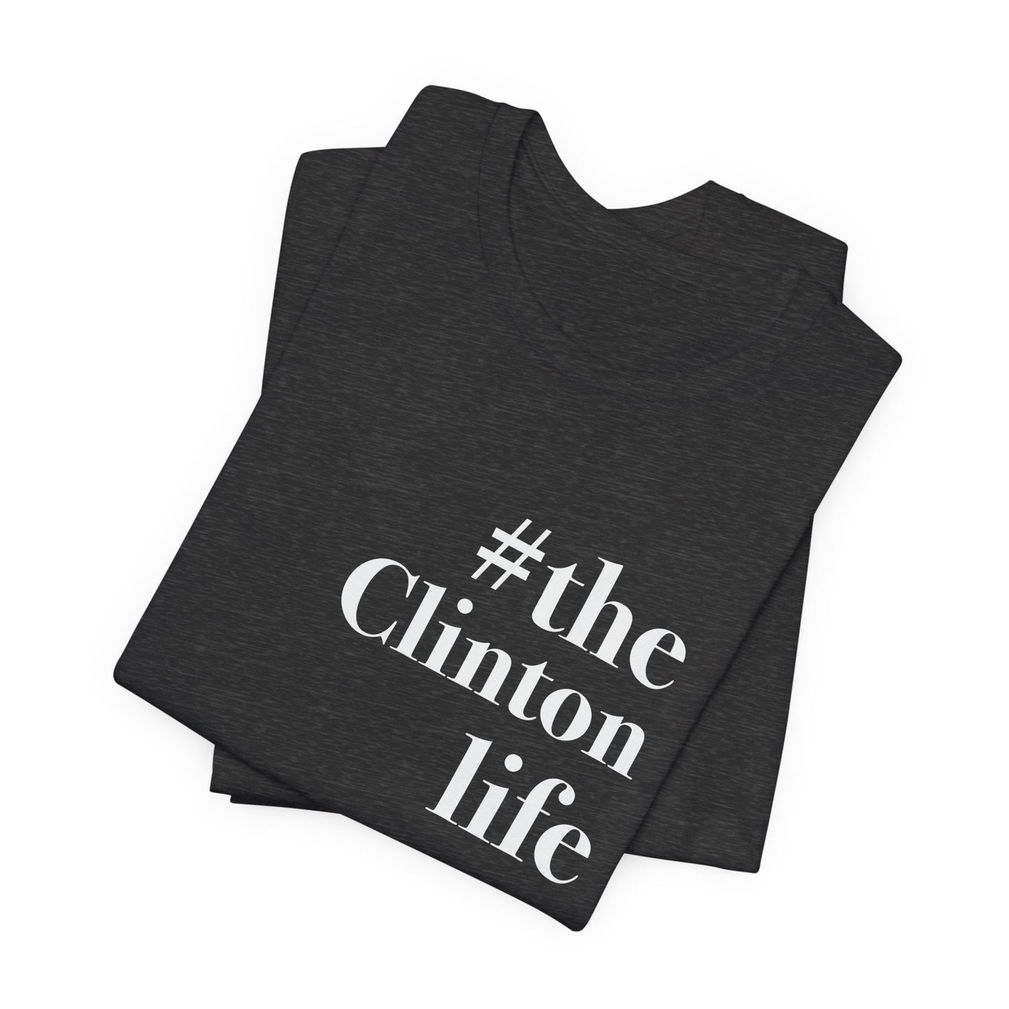 #theclintonlife Unisex Jersey Short Sleeve T-Shirt