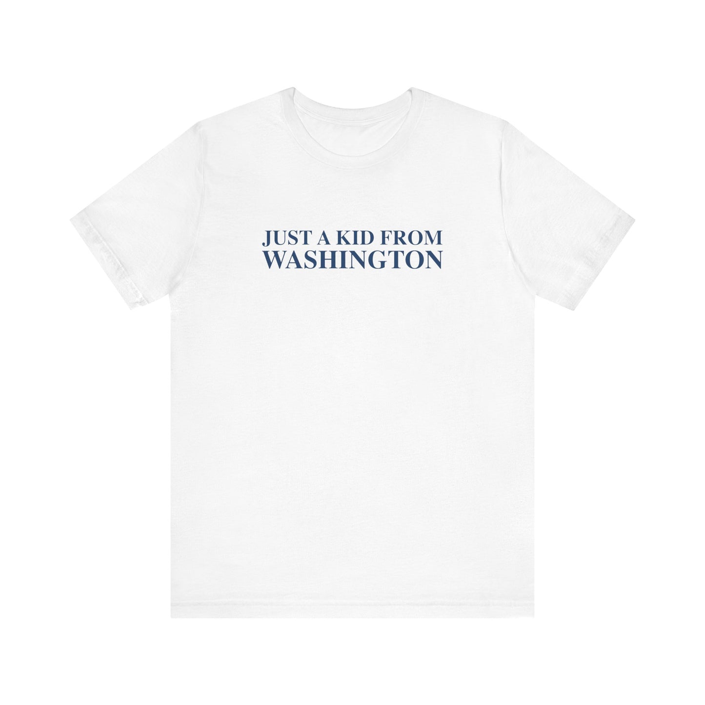 Just a kid from Washington Unisex Jersey Short Sleeve T-shirt