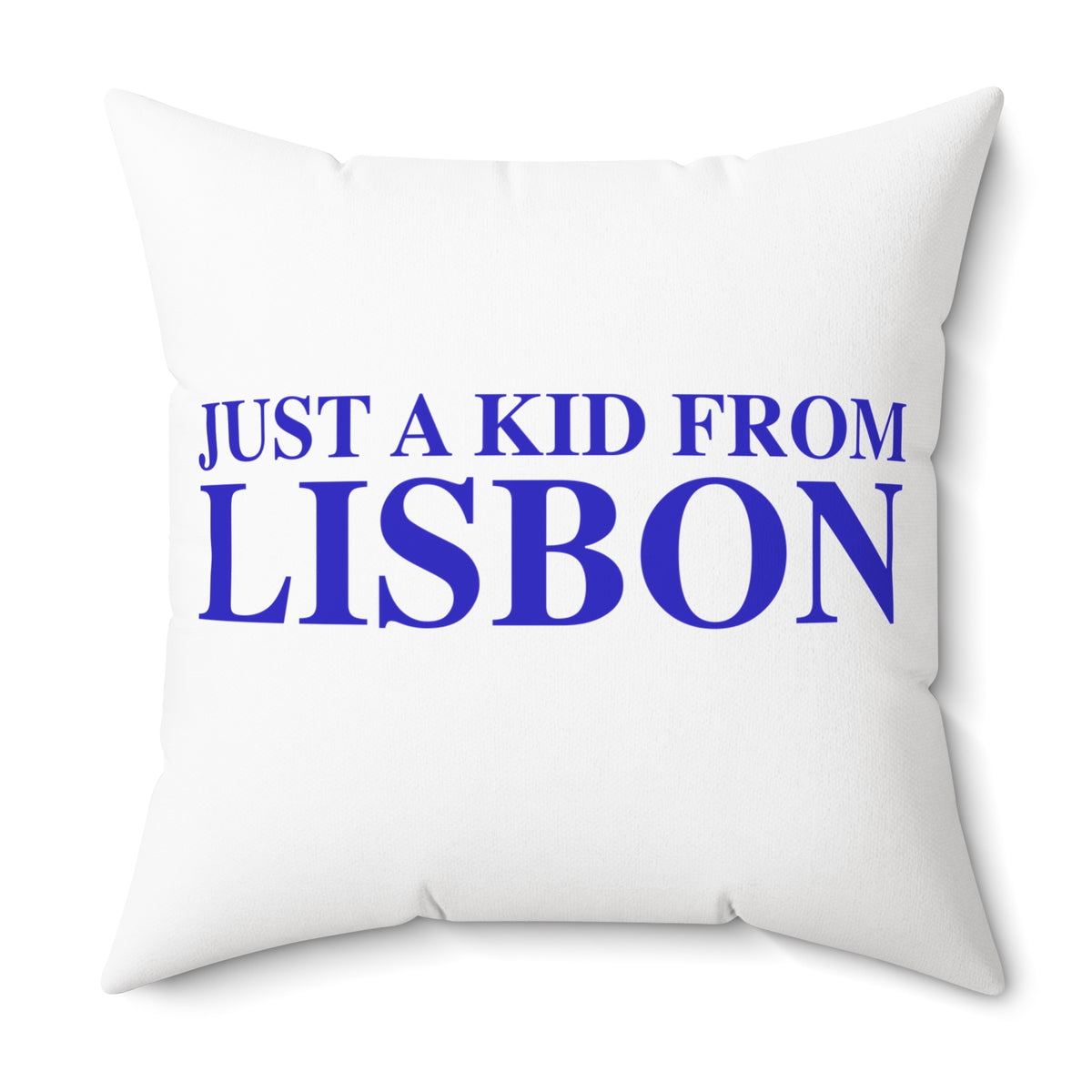 Just a kid from Lisbon Spun Polyester Square Pillow