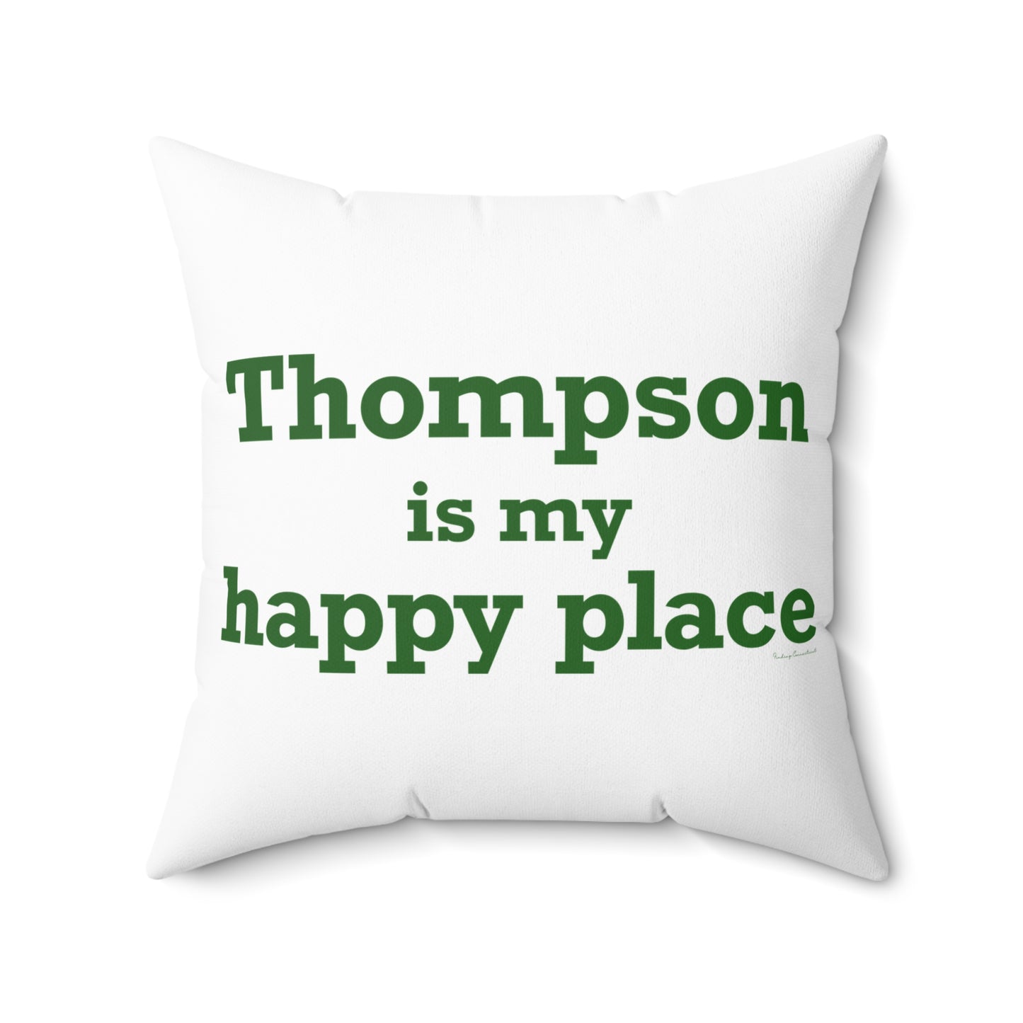 Thompson Is My Happy Place Spun Polyester Square Pillow