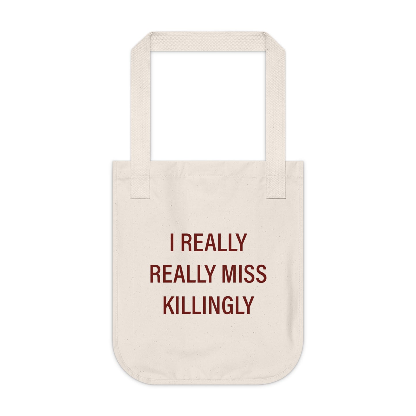 I Really Really Miss Killingly Organic Canvas Tote Bag