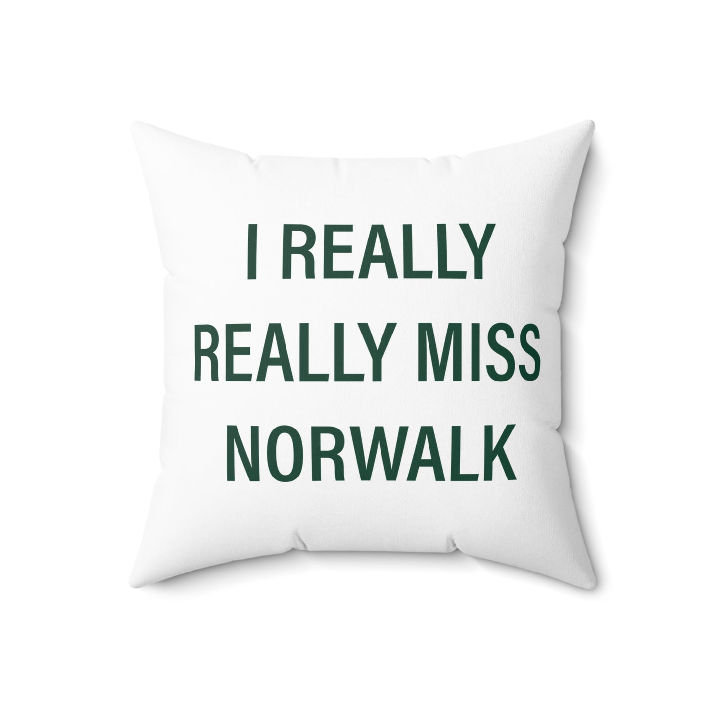 I Really Really Miss Norwalk  Spun Polyester Square Pillow