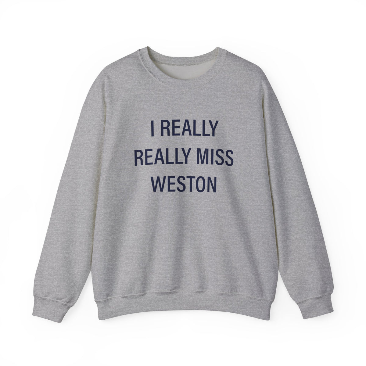 I Really Really Miss Weston Unisex Heavy Blend™ Crewneck Sweatshirt