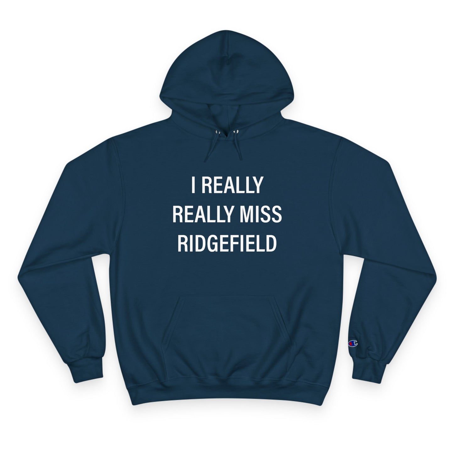 I Really Really Miss Ridgefield Champion Hoodie