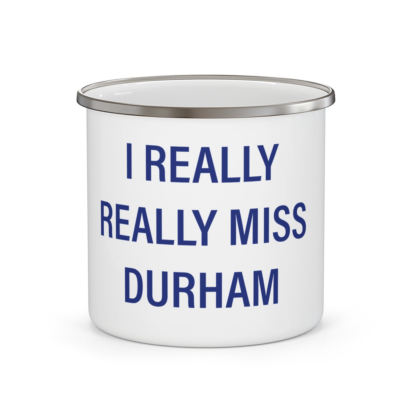 I Really Really Miss Durham Enamel Camping Mug