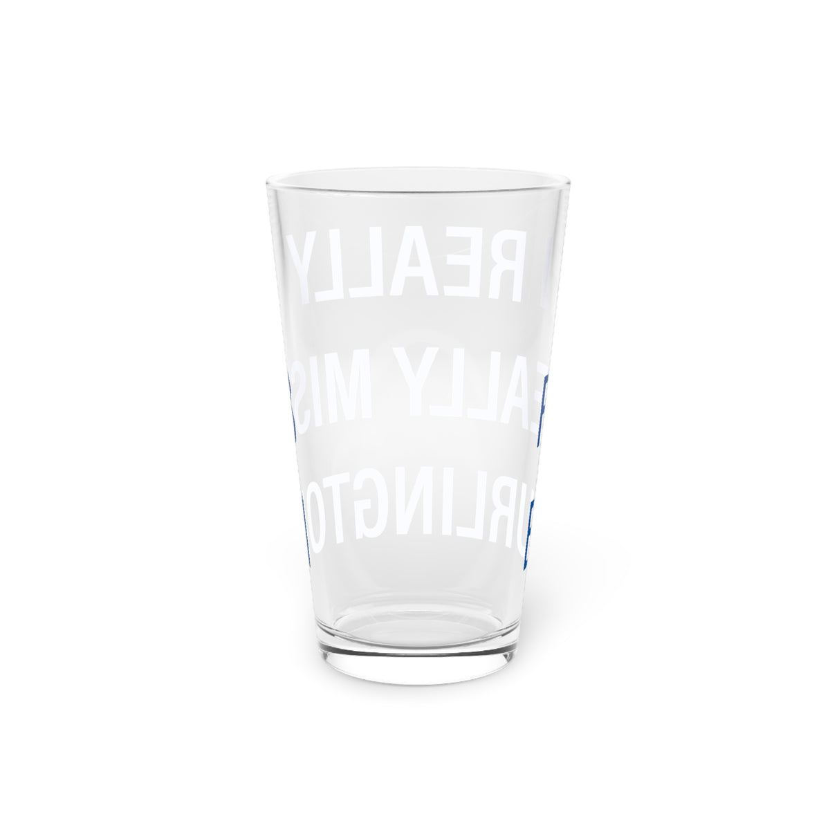 I Really Really Miss Burlington Pint Glass, 16oz