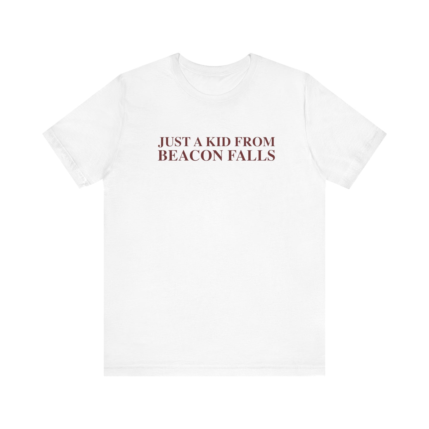 Just a kid from Beacon Falls Unisex Jersey Short Sleeve T-Shirt