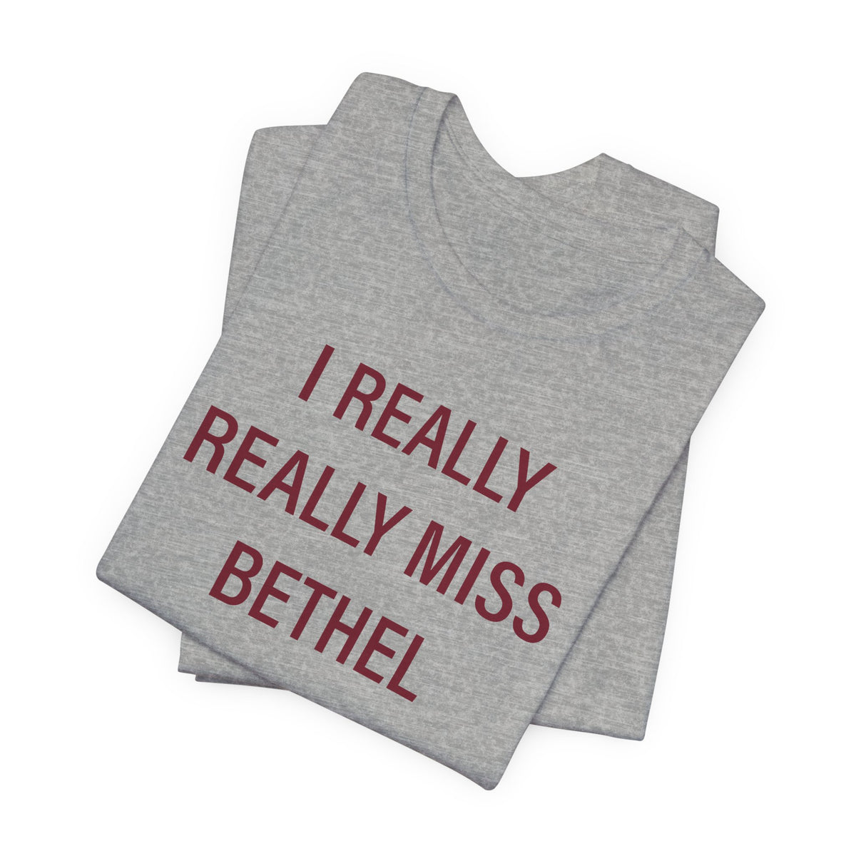 I Really Really Miss Bethel Unisex Jersey Short Sleeve T-Shirt