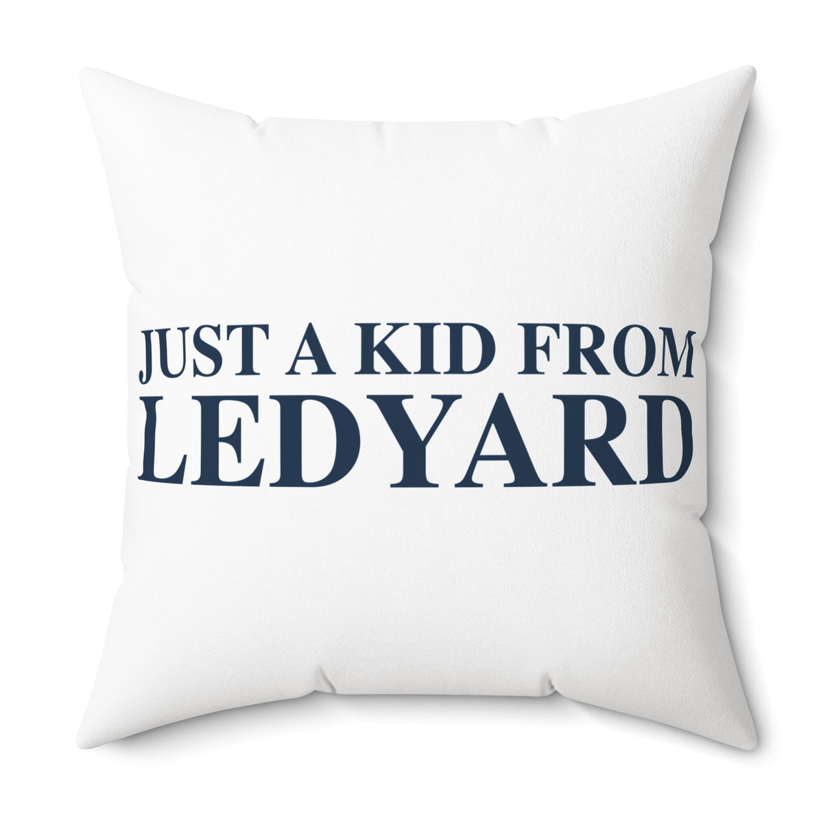 Just a kid from Ledyard Spun Polyester Square Pillow
