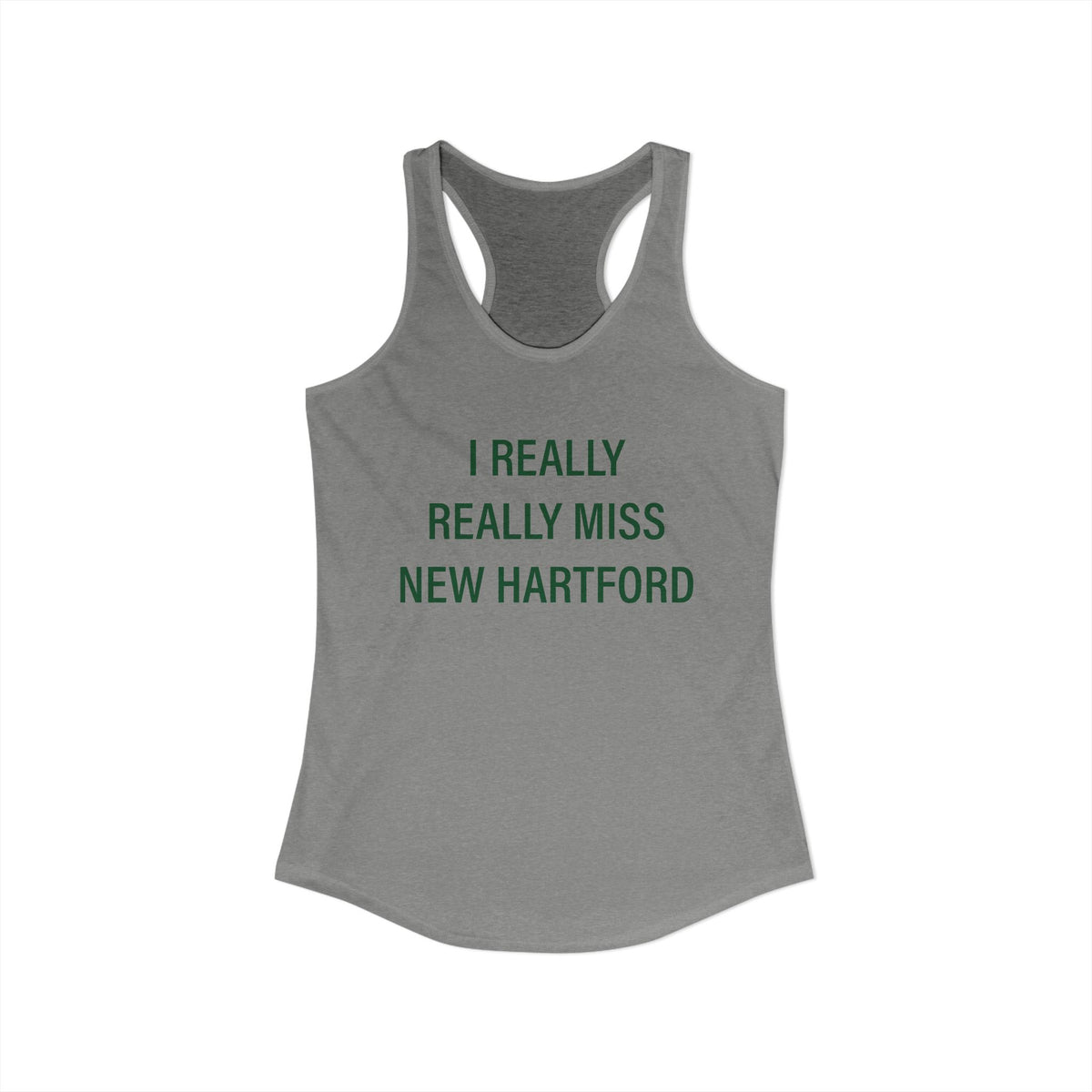 I Really Really Miss New Hartford Women's Ideal Racerback Tank Top
