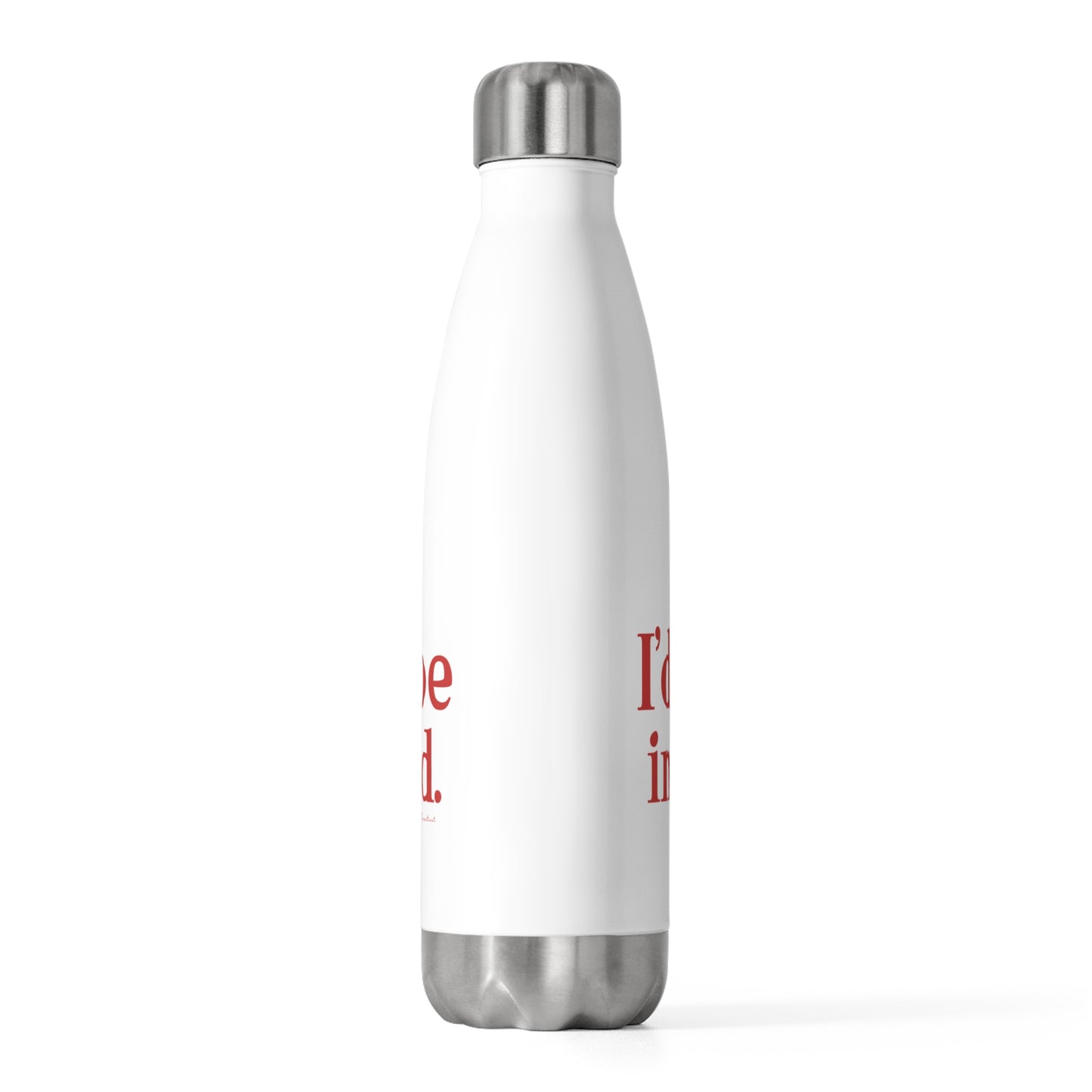 I’d rather be in Stratford 20oz Insulated Bottle