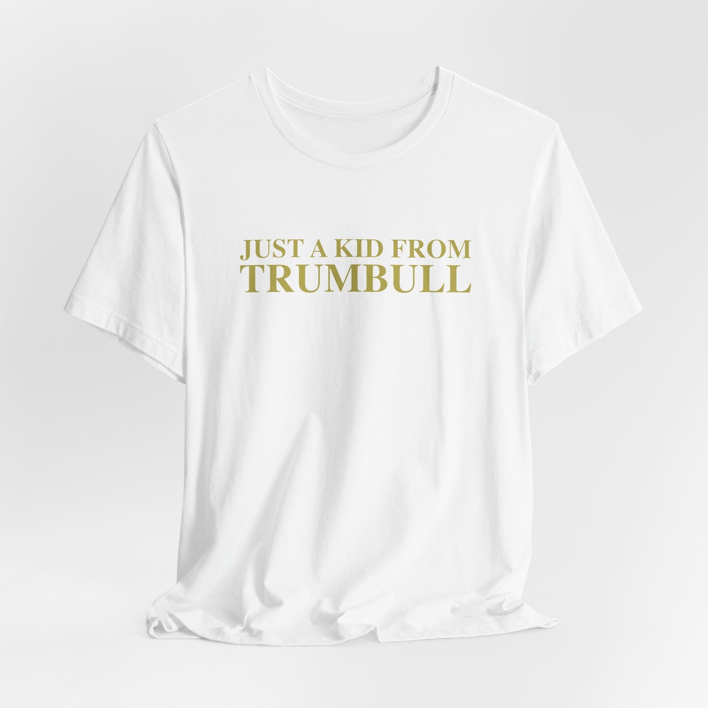 Just a kid from Trumbull Unisex Jersey Short Sleeve T-Shirt