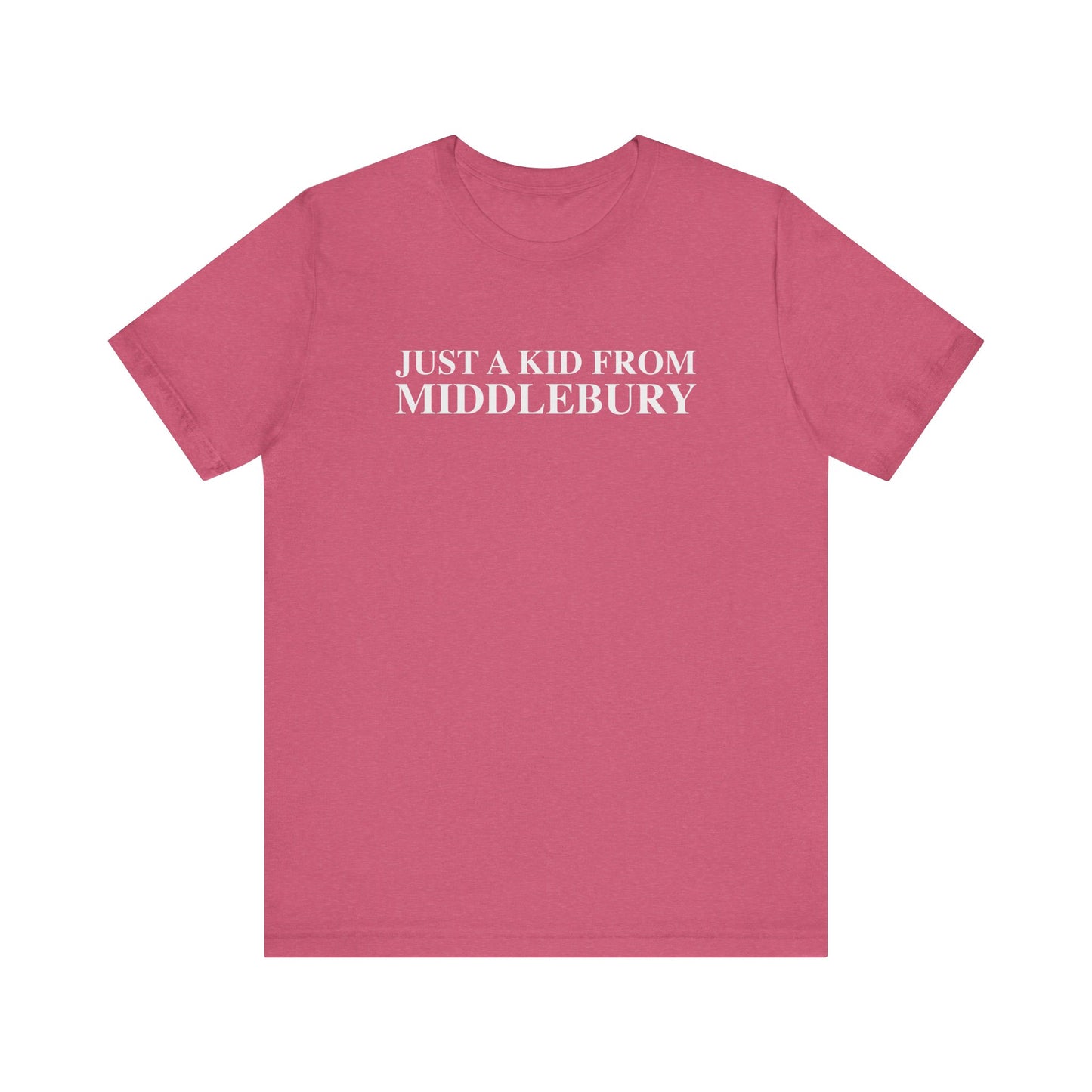 Just a kid from Middlebury Unisex Jersey Short Sleeve T-Shirt
