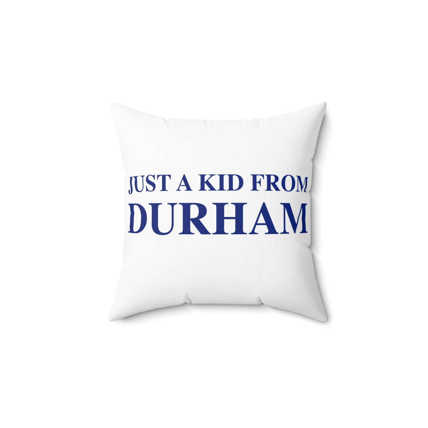 Just a kid from Durham Spun Polyester Square Pillow