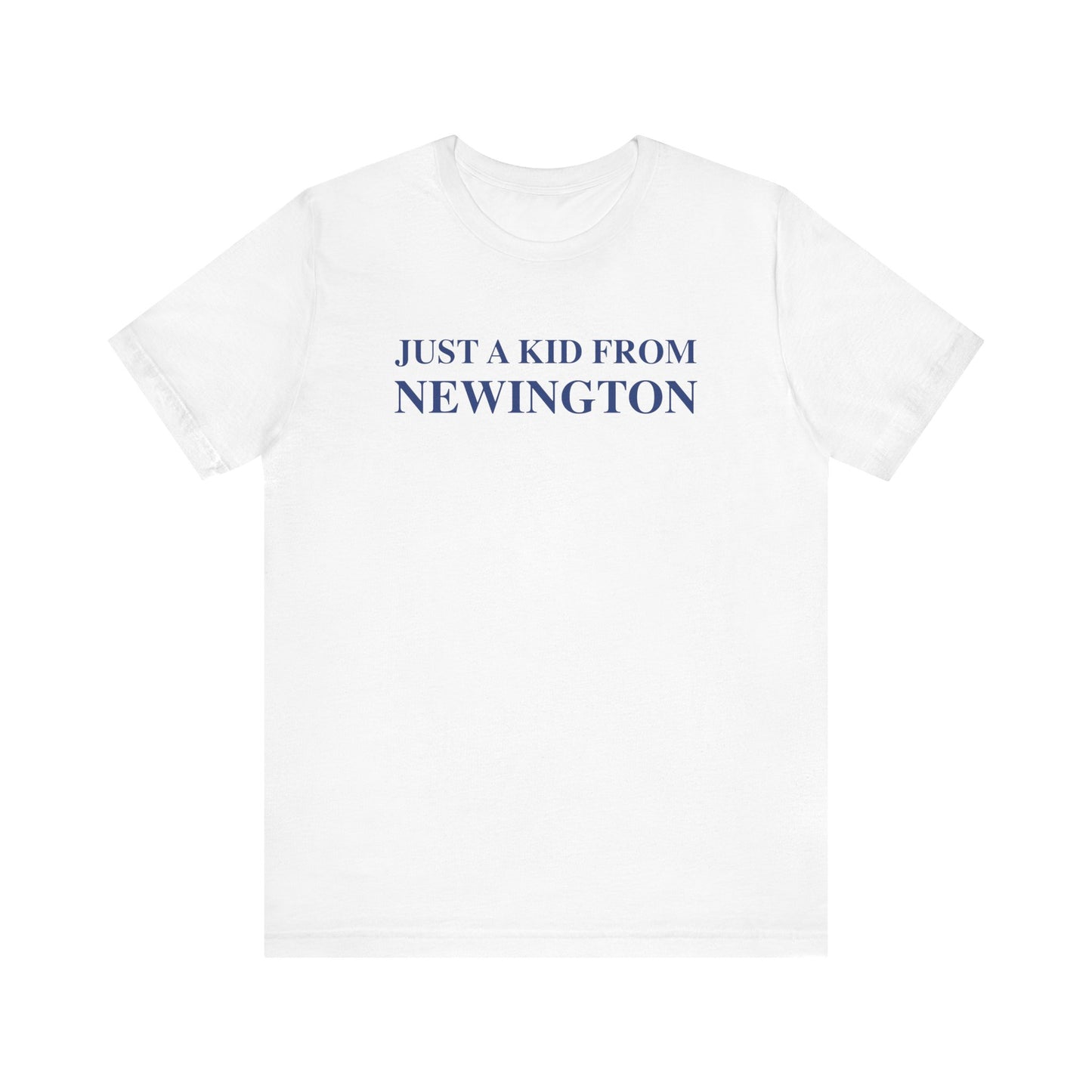 Just a kid from Newington Unisex Jersey Short Sleeve Tee