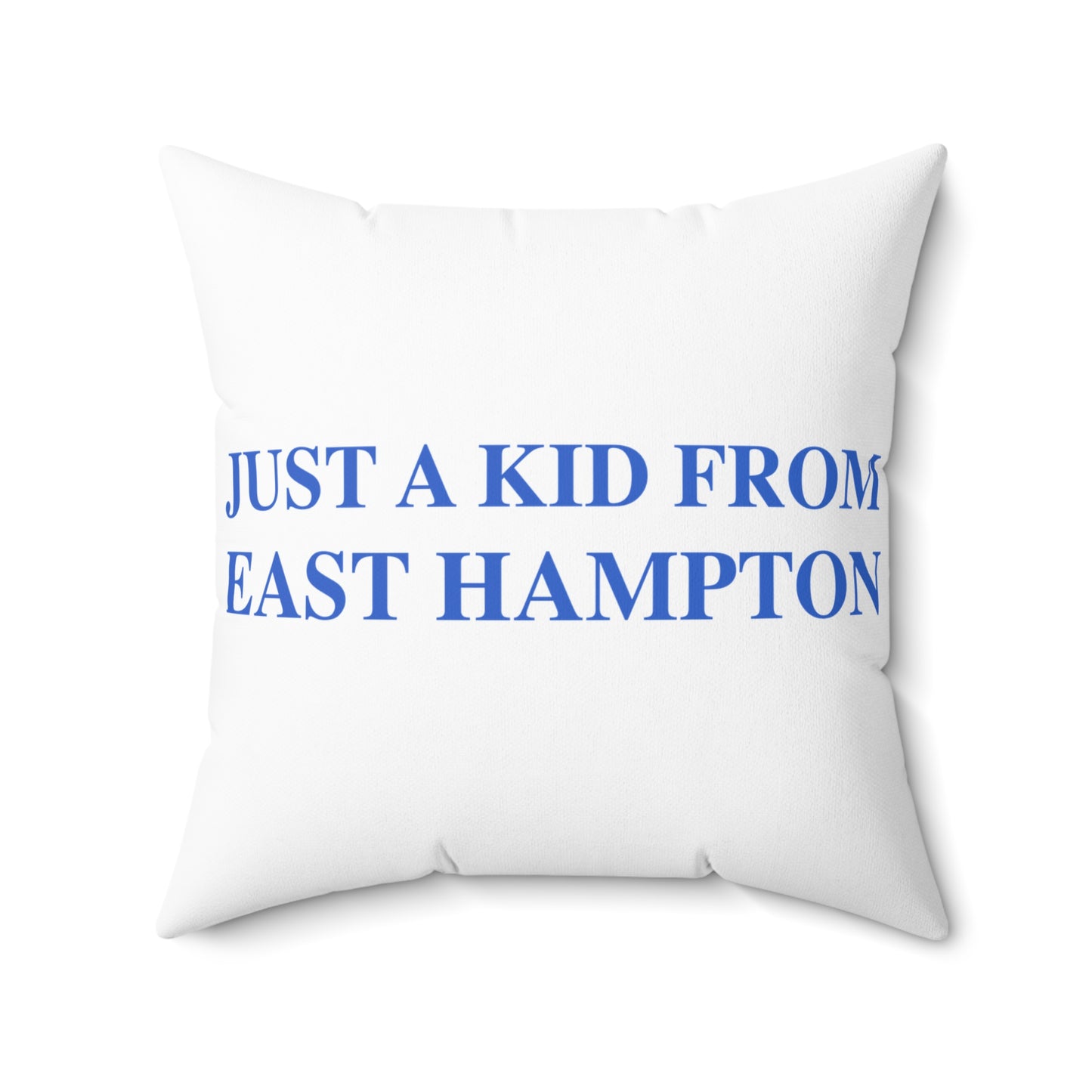 Just a kid from East Hampton Spun Polyester Square Pillow