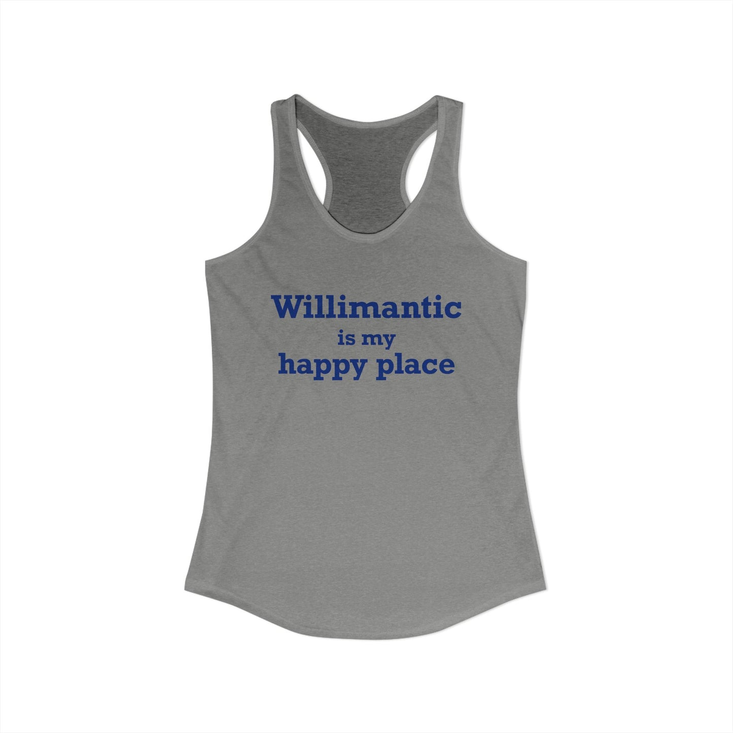 Willimantic is My Happy Place Women's Ideal Racerback Tank Top