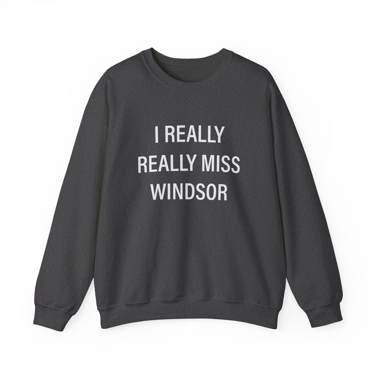 I Really Really Miss Windsor Unisex Heavy Blend™ Crewneck Sweatshirt