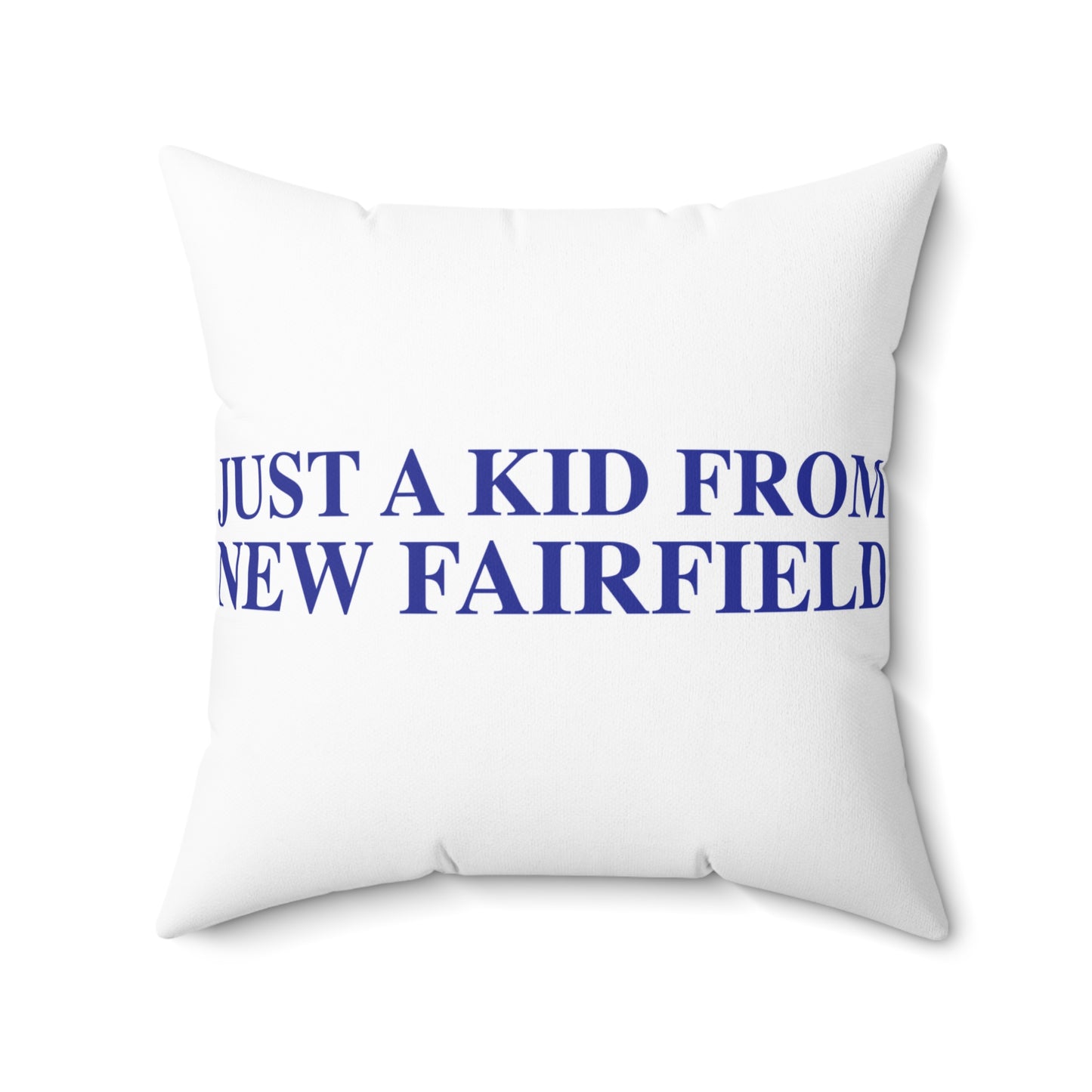 Just a kid from New Fairfield Spun Polyester Square Pillow