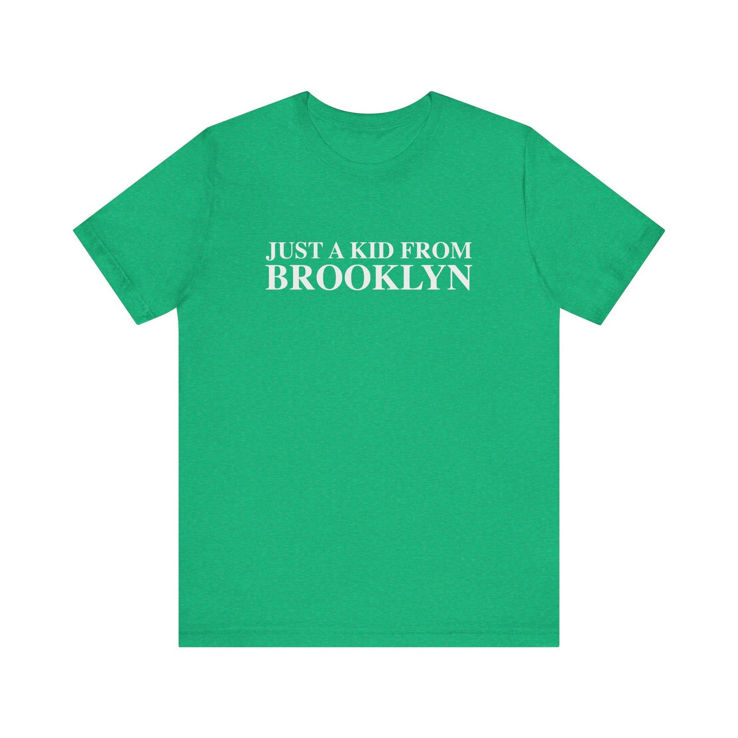 Just a kid from Brooklyn Unisex Jersey Short Sleeve T-Shirt
