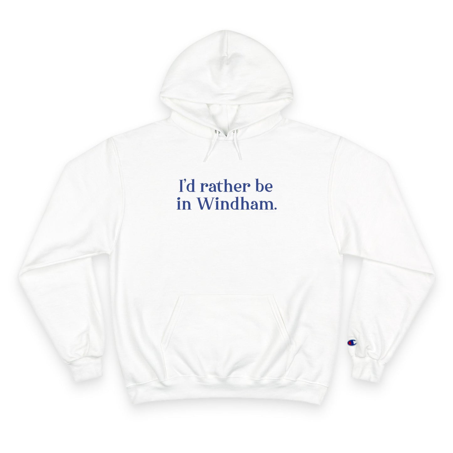 I'd rather be in Windham. Champion Hoodie
