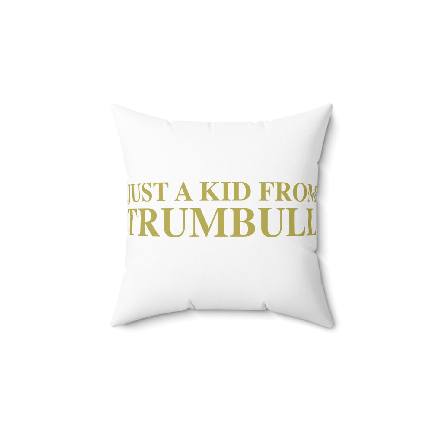 Just a kid from Trumbull Spun Polyester Square Pillow