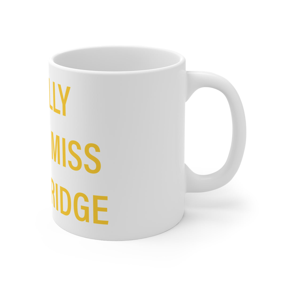 I Really Really Miss Woodbridge Mug 11oz