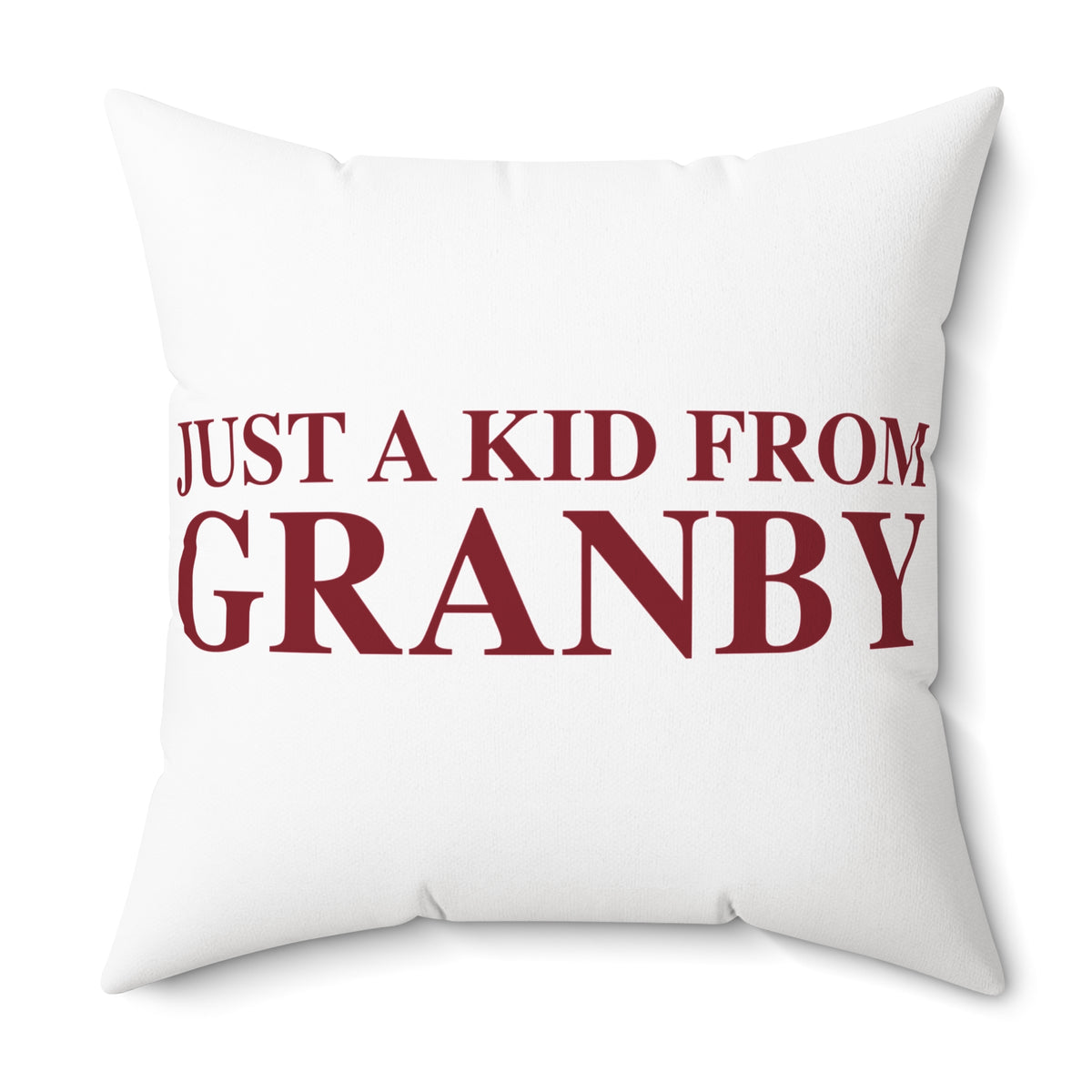Just a kid from Granby Spun Polyester Square Pillow