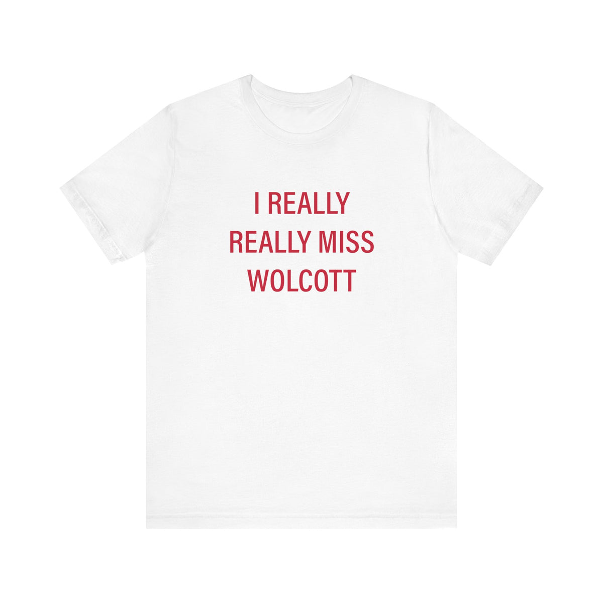 I Really Really Miss Wolcott Jersey Short Sleeve T-Shirt