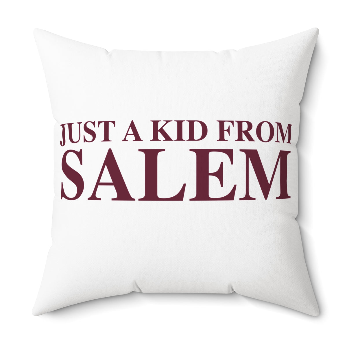 Just a kid from Salem Spun Polyester Square Pillow