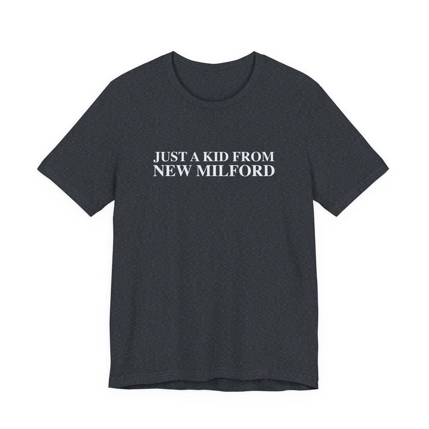 Just a kid from New Milford Unisex Jersey Short Sleeve T-Shirt