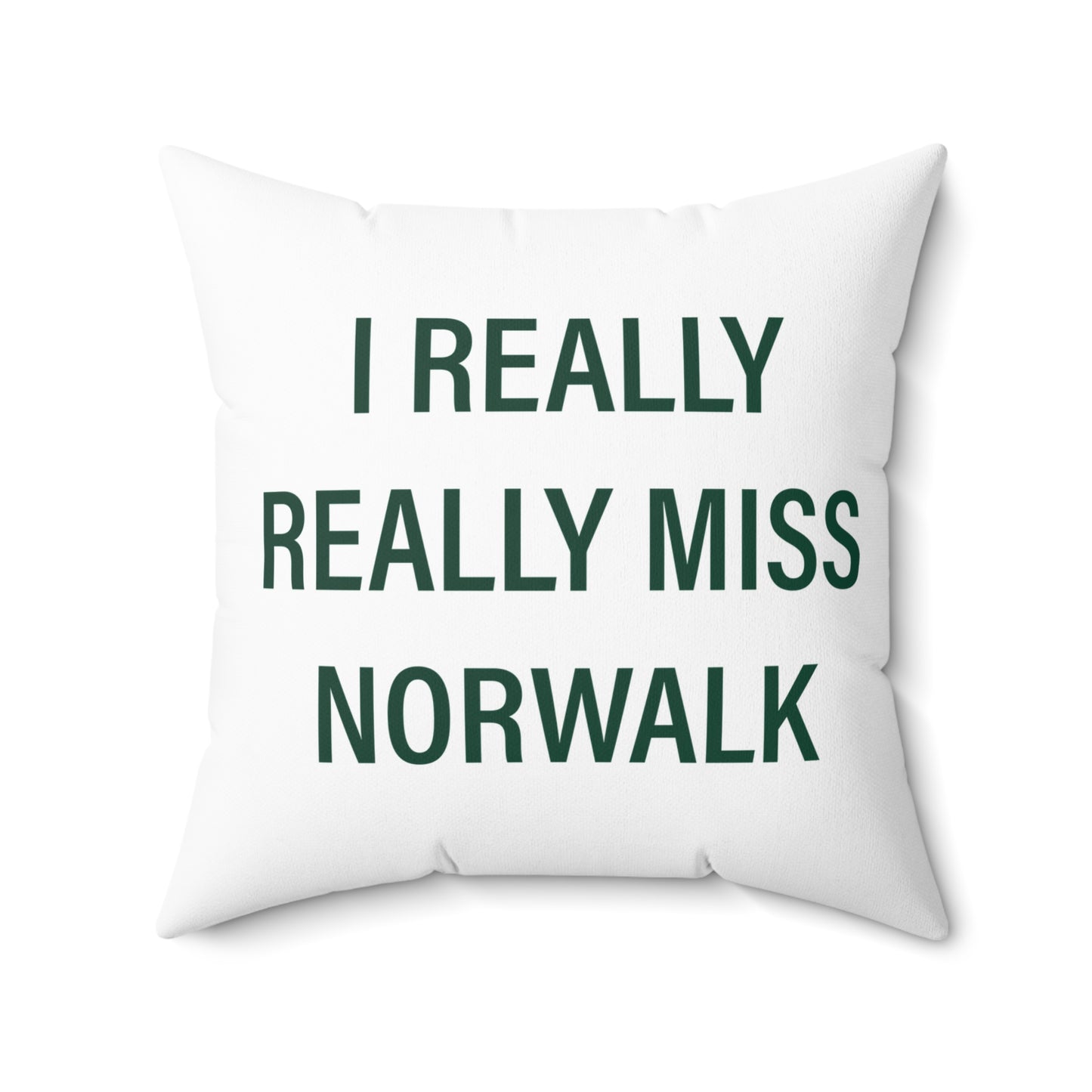 I Really Really Miss Norwalk  Spun Polyester Square Pillow
