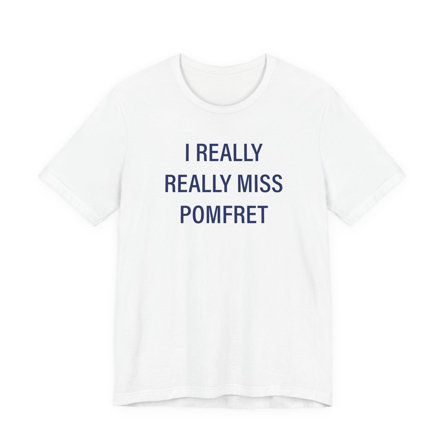 I Really Really Miss Pomfret Unisex Jersey Short Sleeve T-Shirt