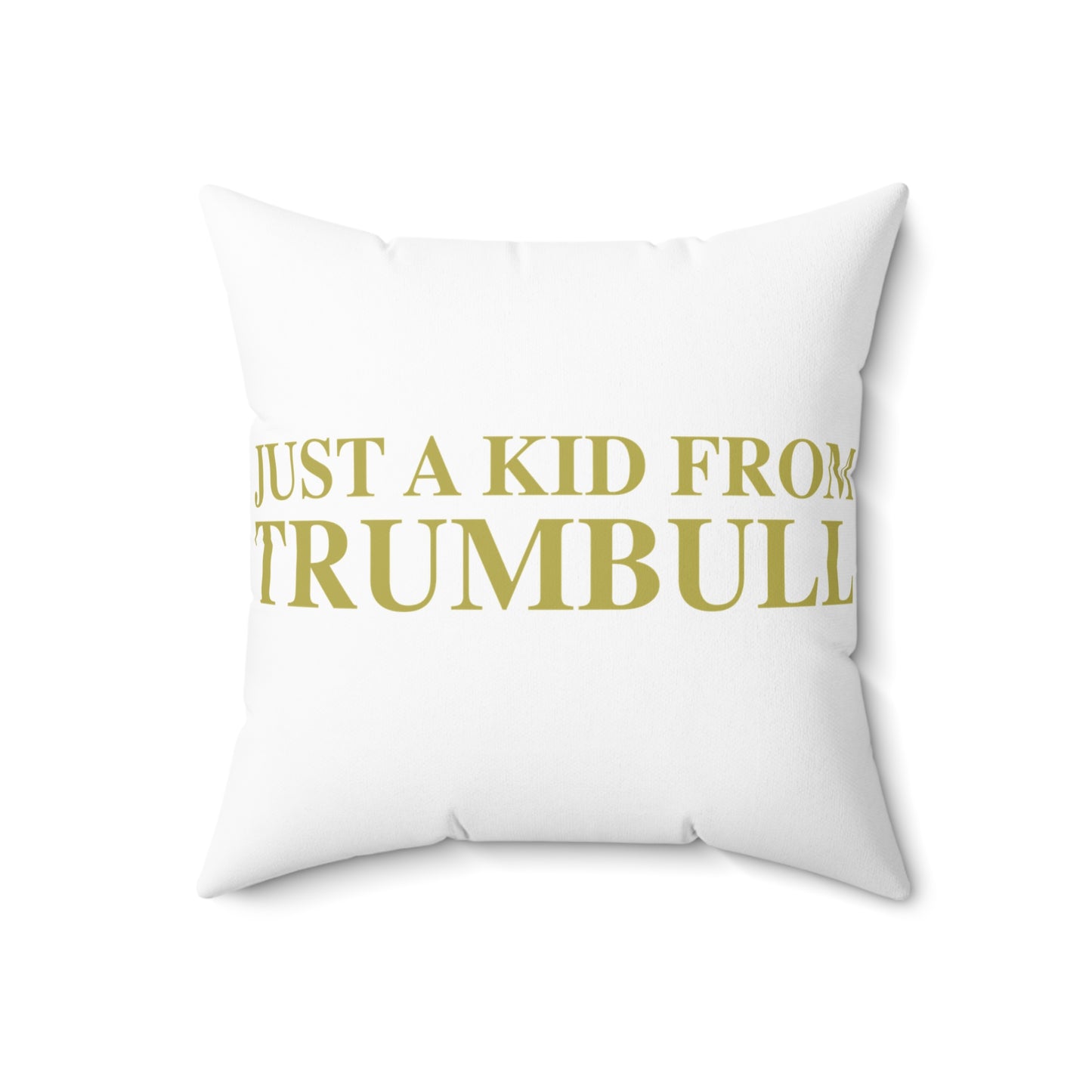 Just a kid from Trumbull Spun Polyester Square Pillow