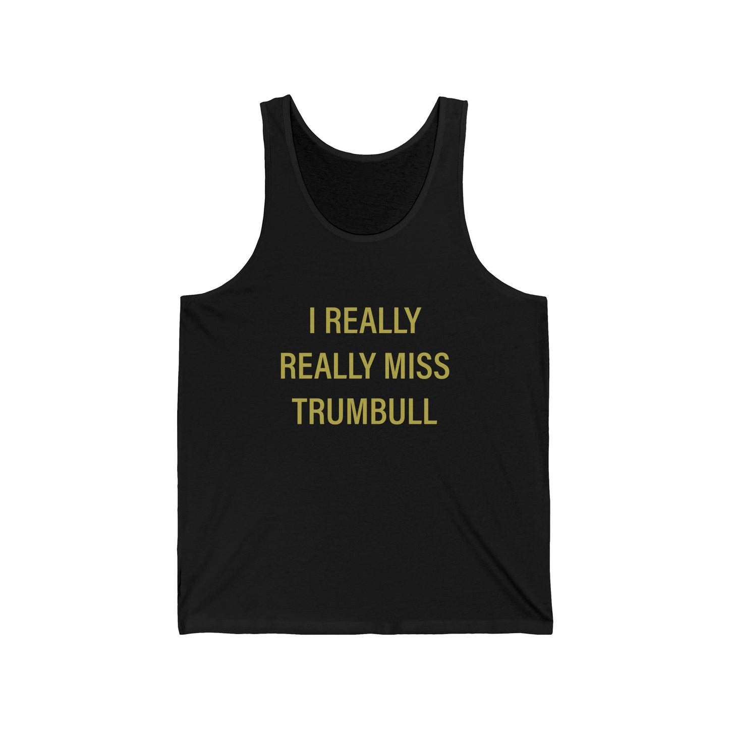 I Really Really Miss Trumbull Unisex Jersey Tank Top
