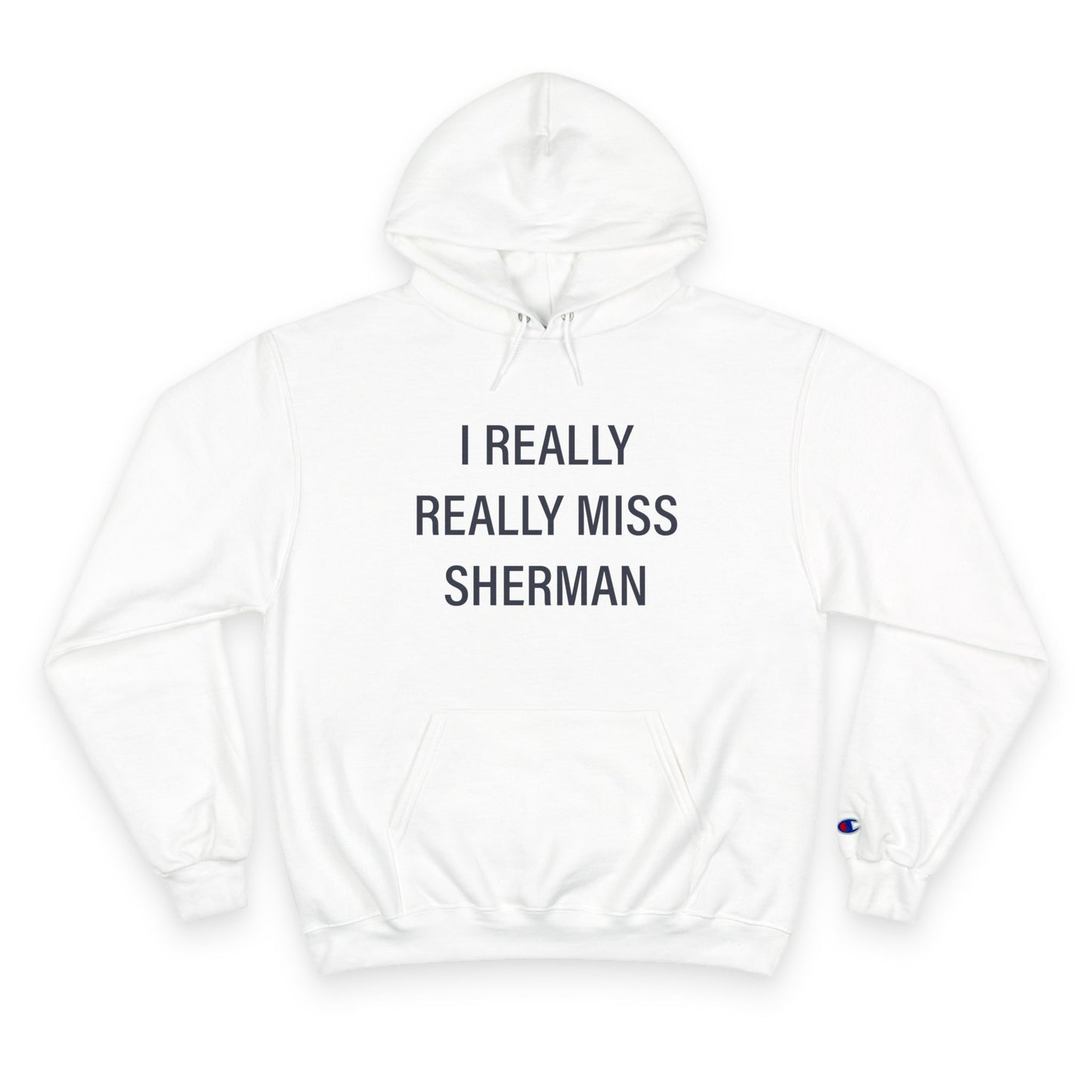 I Really Really Miss Sherman Champion Hoodie